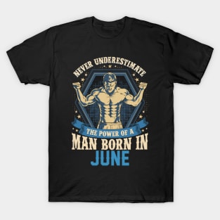 Never Underestimate Power Man Born in June T-Shirt